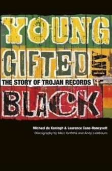 Young, Gifted & Black : The Story of Trojan Records, Paperback / softback Book Young, Gifted & Black : The Story of Trojan Records, Paperback / softback Book