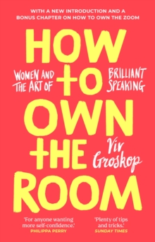 How to Own the Room : Women and the Art of Brilliant Speaking