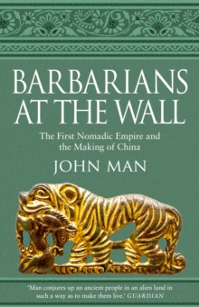 Barbarians at the Wall : The First Nomadic Empire and the Making of China, Hardback Book Barbarians at the Wall : The First Nomadic Empire and the Making of China, Hardback Book