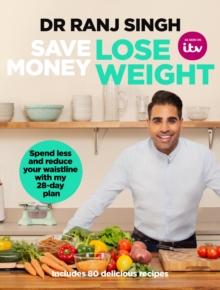 Save Money Lose Weight : Spend Less and Reduce Your Waistline with My 28-day Plan