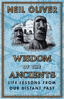 Wisdom of the Ancients : Life lessons from our distant past, Hardback Book Wisdom of the Ancients : Life lessons from our distant past, Hardback Book