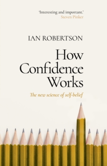 How Confidence Works : The new science of self-belief