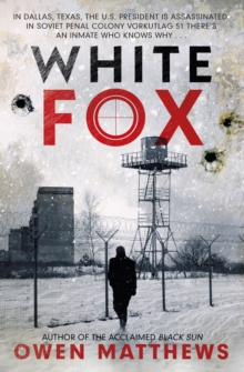 White Fox : The acclaimed, chillingly authentic Cold War thriller