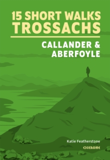 15 Short Walks in the Trossachs - Callander and Aberfoyle