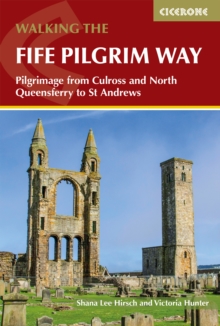 Walking the Fife Pilgrim Way : Pilgrimage from Culross and North Queensferry to St Andrews