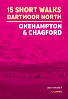 15 Short Walks on Dartmoor North - Okehampton and Chagford