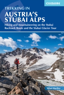 Trekking in Austria's Stubai Alps : Hiking and mountaineering on the Stubai Rucksack Route, Stubai Glacier Tour and Gschnitztaler Rundtour