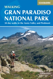 Cicerone Press Walking Gran Paradiso National Park , 30 Day Walks In The Aosta Valley And Piedmont