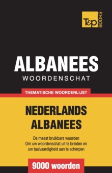 Thematische woordenschat Nederlands-Albanees - 9000 woorden