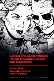 Gender and Contemporary Horror in Comics, Games and Transmedia