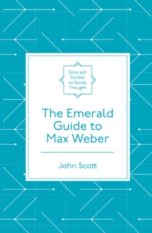 The Emerald Guide to Max Weber