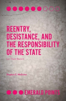 Reentry, Desistance, and the Responsibility of the State : Let Them Back In