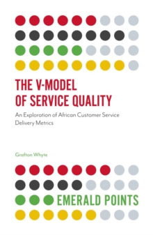 The V-Model of Service Quality : An Exploration of African Customer Service Delivery Metrics