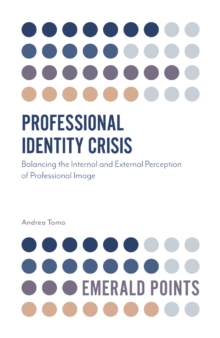 Professional Identity Crisis : Balancing the Internal and External Perception of Professional Image