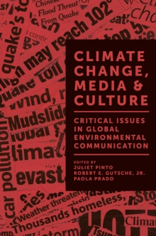 Climate Change, Media & Culture : Critical Issues in Global Environmental Communication