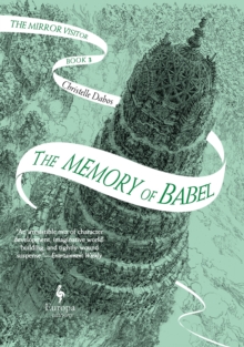 The Memory Of Babel : Book 3 Of The Mirror Visitor Quartet