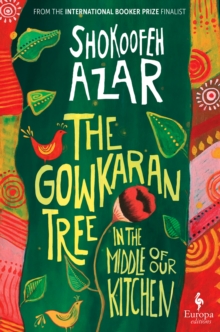 Europa Editions (Uk) Ltd The Gowkaran Tree In The Middle Of Our Kitchen