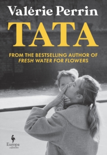 Tata : From the bestselling author of Fresh Water for Flowers