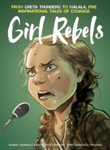 Girl Rebels: From Greta Thunberg to Malala, five inspirational tales of female courage