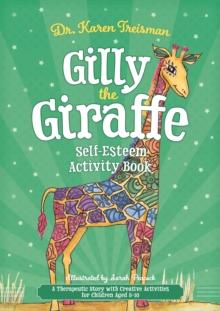 Gilly the Giraffe Self-Esteem Activity Book : A Therapeutic Story with Creative Activities for Children Aged 5-10