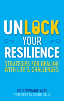 Unlock Your Resilience : Strategies for Dealing with Life's Challenges