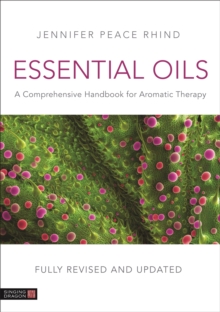 Essential Oils (Fully Revised and Updated 3rd Edition) : A Comprehensive Handbook for Aromatic Therapy