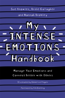 My Intense Emotions Handbook : Manage Your Emotions And Connect Better With Others