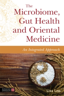 The Microbiome, Gut Health and Oriental Medicine : An Integrated Approach