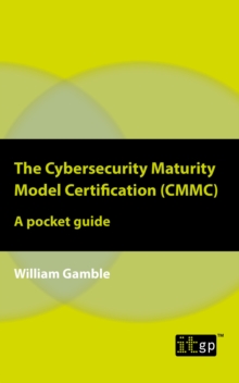 The Cybersecurity Maturity Model Certification (CMMC) - A pocket guide