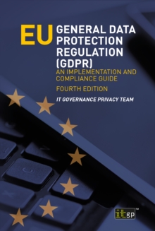 EU General Data Protection Regulation (GDPR) - An implementation and compliance guide, fourth edition