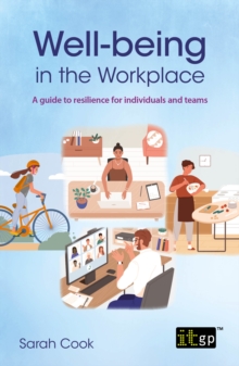 Well-being in the workplace : A guide to resilience for individuals and teams