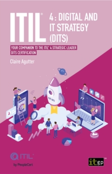 ITIL 4 Digital and IT Strategy (DITS) : Your companion to the ITIL 4 Strategic Leader DITS certification