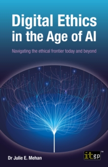 Digital Ethics in the Age of AI : Navigating the ethical frontier today and beyond