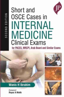 Short and OSCE Cases in Internal Medicine Clinical Exams : for PACES, MRCPI, Arab Board and Similar Exams