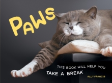 Paws : This Book Will Help You Take a Break, Hardback Book Paws : This Book Will Help You Take a Break, Hardback Book
