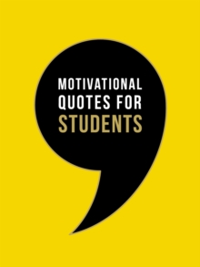 Motivational Quotes for Students : Wise Words to Inspire and Uplift You Every Day, Hardback Book Motivational Quotes for Students : Wise Words to Inspire and Uplift You Every Day, Hardback Book
