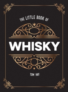 The Little Book of Whisky : The Perfect Gift for Lovers of the Water of Life