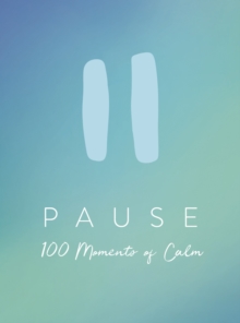 Pause : 100 Moments of Calm