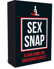 Sex Snap : A Card Game for Unashamed Adults