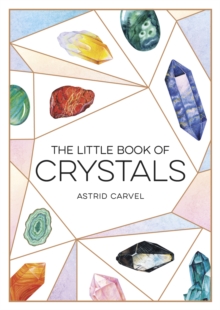 The Little Book of Crystals : A Beginner's Guide to Crystal Healing