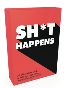 Sh*t Happens : 52 Cards of Upbeat Quotes and No-Nonsense Statements, Cards Book Sh*t Happens : 52 Cards of Upbeat Quotes and No-Nonsense Statements, Cards Book