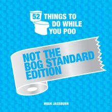 52 Things to Do While You Poo: Not the Bog-Standard Edition : Poop Puzzles, Hilarious Activities and Toot Trivia to Keep You Occupied: A Funny Bathroom Activity Book