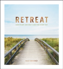 Retreat : Sanctuary and Self-Care for Every Day