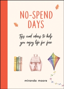 No-Spend Days : Tips and Ideas to Help You Enjoy Life for Free