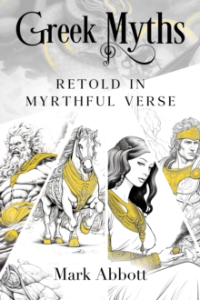 Greek Myths - Retold in myrthful verse