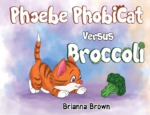 Phoebe PhobiCat Versus Broccoli