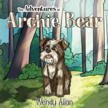 The Adventures Of Archie Bear Wendy Allan