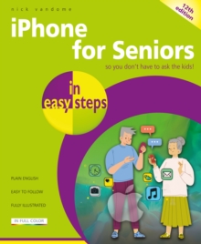 iPhone for Seniors in easy steps : Covers iPhones with iOS 26