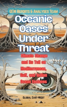 Oceanic Oases Under Threat : Climate Change and its Toll on Mediterranean, Gulf, and Indian Ocean Enclaves