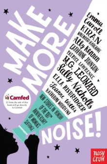 Make More Noise! : New stories in honour of the 100th anniversary of women's suffrage, Paperback / softback Book Make More Noise! : New stories in honour of the 100th anniversary of women's suffrage, Paperback / softback Book